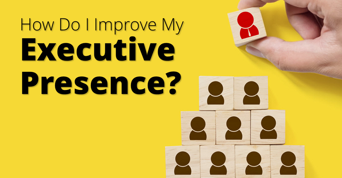How to improve executive presence