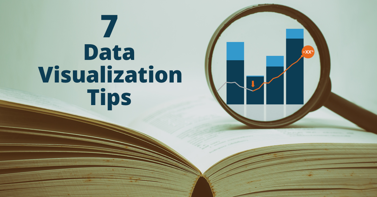 7 Data Visualization Tips That Will Immediately Amplify Your Message