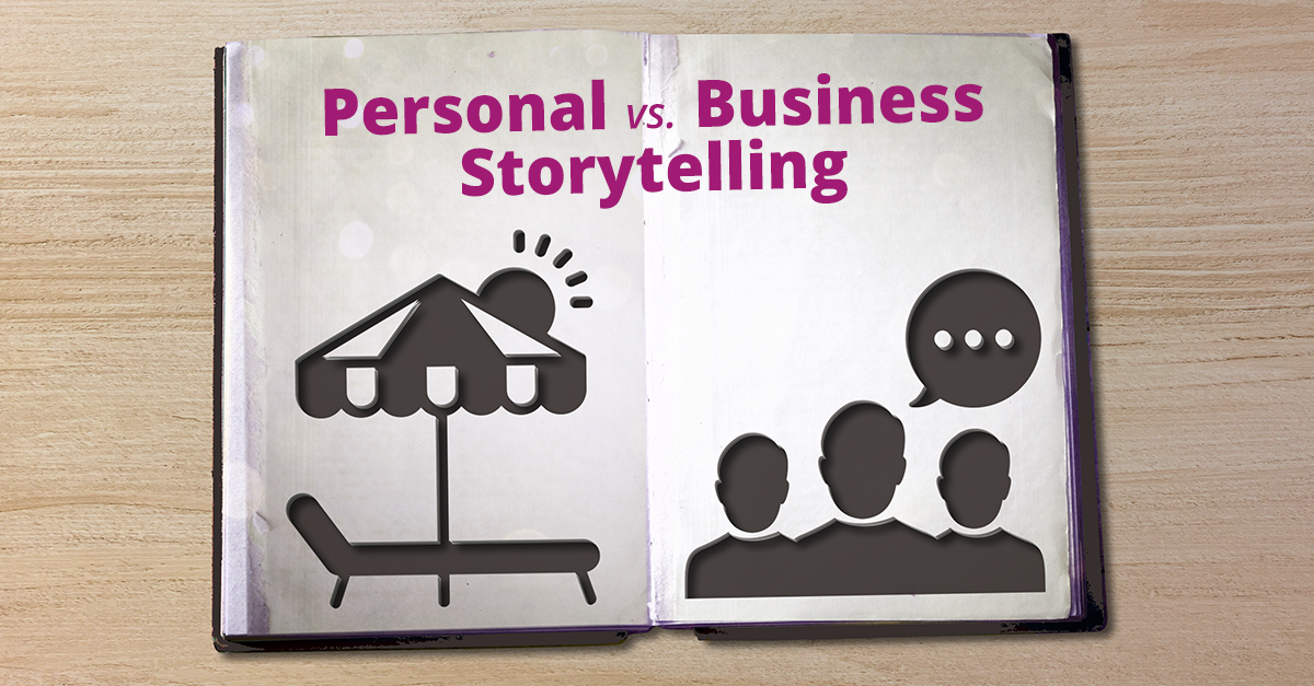 Personal and Business Storytelling are NOT the same