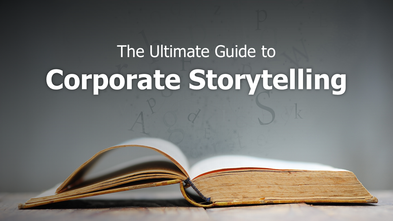The Ultimate Guide to Corporate Storytelling