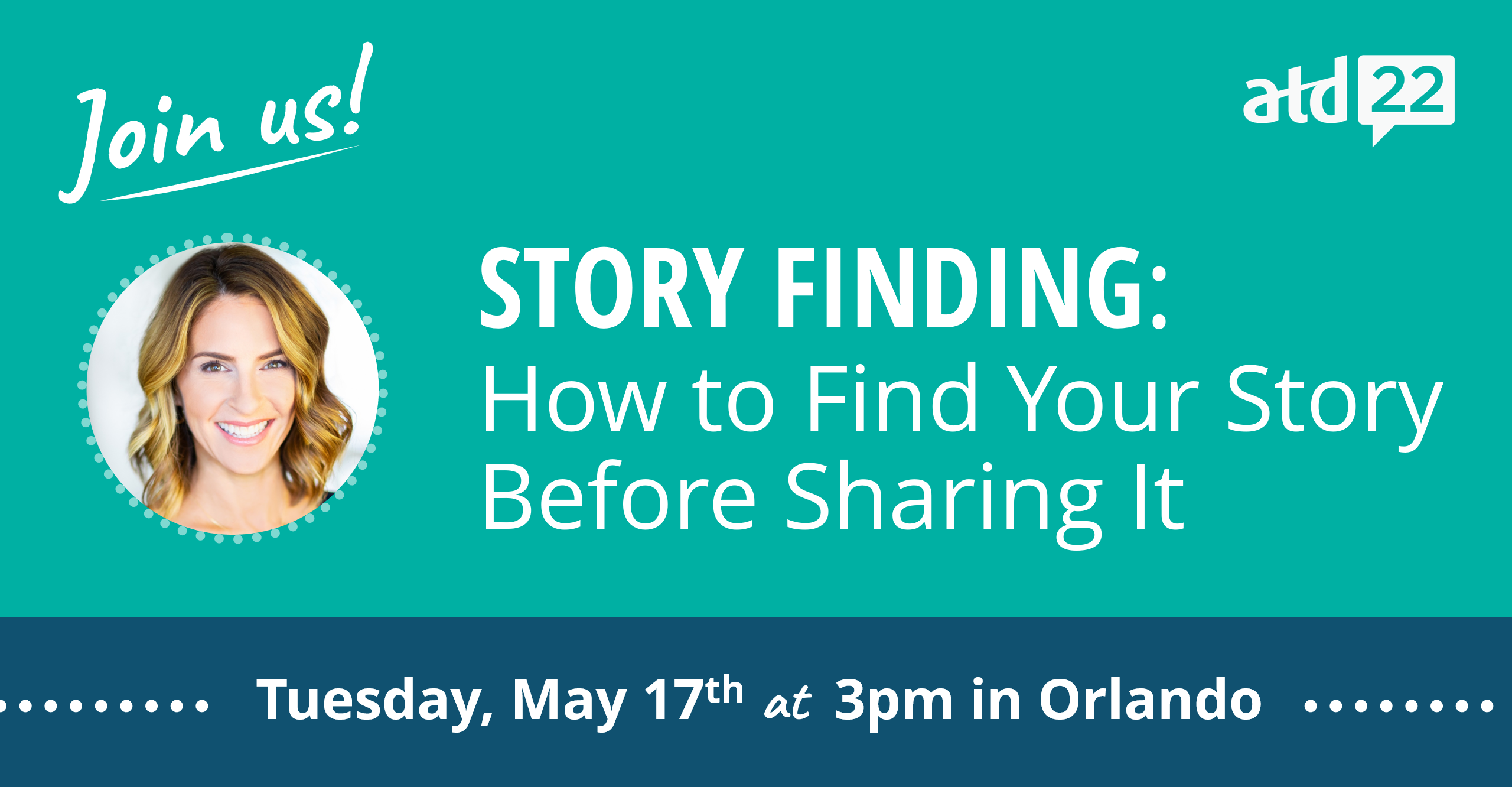 Learn How to FIND Your Story at ATD 2022!